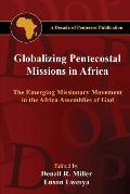 Globalizing Pentecostal Missions in Africa: The Emerging Missionary Movement in the Africa Assemblies of God