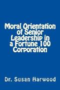 Moral Orientation in Senior Leadership of a Fortune 100 Corporation