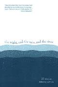 The Night, and the Rain, and the River: 22 Stories