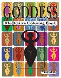 Goddess Meditative Coloring Book: Adult coloring for relaxation, stress reduction, meditation, spiritual connection, prayer, centering, healing, and c