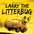 Larry The Litterbug