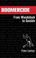 Boomercide: From Woodstock To Suicide