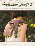 Botanical Knits 2 Twelve More Inspired Designs to Knit & Love