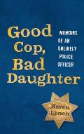 Good Cop Bad Daughter Memoirs Of An Unlikely Police Officer