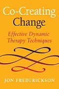 Co Creating Change Effective Dynamic Therapy Techniques