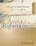 Awake to Righteousness, Volume 2: A Study on the Book of Romans
