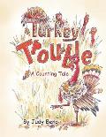Turkey Trouble: A Counting Tale -Thanksgiving Counting Book for Children and Preschoolers