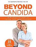 Beyond Candida: Breakthrough Solutions for Candida, Yeasts, Dysbiosis and More