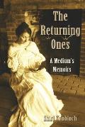 The Returning Ones: A Medium's Memoirs