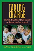 Taking Charge Caring Discipline That Works at Home & at School