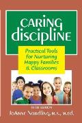 Caring Discipline Practical Tools for Nurturing Happy Families & Classrooms Fifth Edition