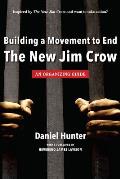 Building a Movement to End the New Jim Crow An Organizing Guide