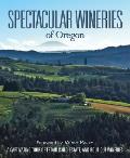Spectacular Wineries of Oregon A Captivating Tour of Established Estate & Boutique Wineries