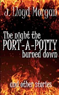 The Night the Port-A-Potty Burned Down and Other Stories