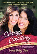 Curing Courtney: Doctors Couldn't Save Her...So Her Mom Did