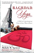 B.A.G.H.D.A.D. Yoga: A Shift in Consciousness: Fear to Love, War to Peace