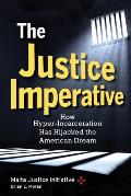 Justice Imperative How Hyper Incarceration Has Hijacked The American Dream