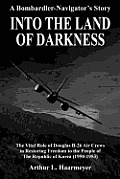 Into the Land of Darkness: A Bombardier-Navigator's Story