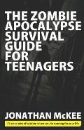 The Zombie Apocalypse Survival Guide for Teenagers