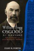 William Fogg Osgood at Harvard: Agent of a Transformation of Mathematics in the United States