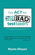 The ACT for Bad Test Takers