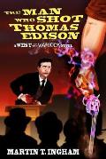 The Man Who Shot Thomas Edison