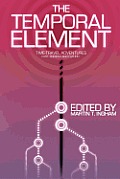 The Temporal Element: Time Travel Adventures, Past, Present, & Future