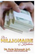 Be a Millionaire of Kindness: A guide for a rich life