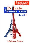 My Private French Class: Grammar and Conjugation