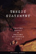 Thesis Statement: Chasing Angels and Failing Aristotle Volume 1