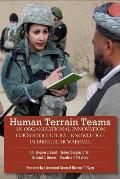 Human Terrain Teams: An Organizational Innovation for Sociocultural Knowledge in Irregular Warfare