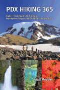 PDX Hiking 365: A Year-Round Guide to Hiking in Northwest Oregon and Southwest Washington