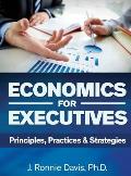 Economics for Executives: Principles, Practices & Strategies