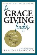 The Grace-Giving Leader: How to develop people, lead teams, and mentor well