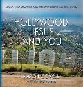 Hollywood, Jesus, and You: 365 Days for Growing Your Faith and Praying for Hollywood