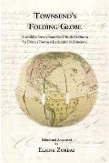 Townsend's Folding Globe: A world in letters from Gold Rush California by Dennis Townsend, educator and inventor