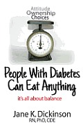 People With Diabetes Can Eat Anything: it's all about balance