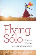 Flying Solo: A Journey of Divorce, Healing and a Very Present God