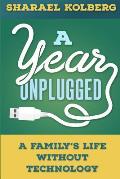 A Year Unplugged: A Family's Life Without Technology