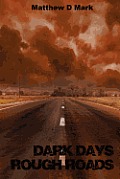 Dark Days Rough Roads