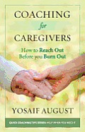 Coaching for Caregivers: How to Reach Out Before You Burn Out (Color Edition)
