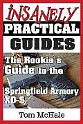 The Rookie's Guide to the Springfield Armory XD-S: What you need to know to buy, shoot and care for a Springfield Armory XD-S