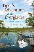 Tiger's Adventures in the Everglades Volume Three: As told by T. F. Gato