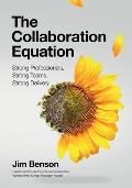 The Collaboration Equation: Strong Professionals Strong Teams Strong Delivery