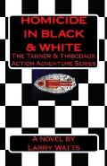 Homicide in Black and White: A Tanner & Thibodaux Action Adventure