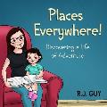 Places Everywhere: Discovering a Life of Adventure
