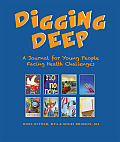 Digging Deep A Journal for Young People Facing Health Challenges
