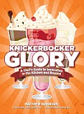 Knickerbocker Glory: A Chef's Guide to Innovation in the Kitchen and Beyond