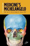 Medicines Michelangelo The Life & Art of Frank H. Netter MD