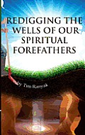 Re-Digging the Wells of Our Spiritual Forefathers